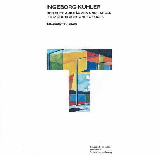 Einladungsflyer zur Ausstellung von Ingeborg Kuhler "Gedichte aus Räumen und Farben" vom 01.10.25 - 11.02.26 im Tchoban Foundation Museum für Architekturzeichnung 