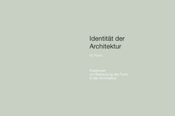 Foto des Covers von "Identität der Architektur,  VI. Form" Positionen zur Bedeutung der Form in der Architektur 